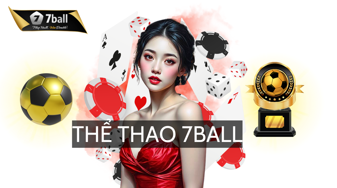 Thể Thao 7Ball: Đỉnh Cao Cá Cược, Ngàn Vạn Kèo Thơm