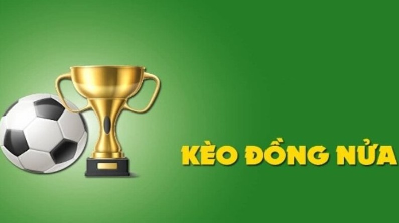 Kèo đồng nửa là sao?
